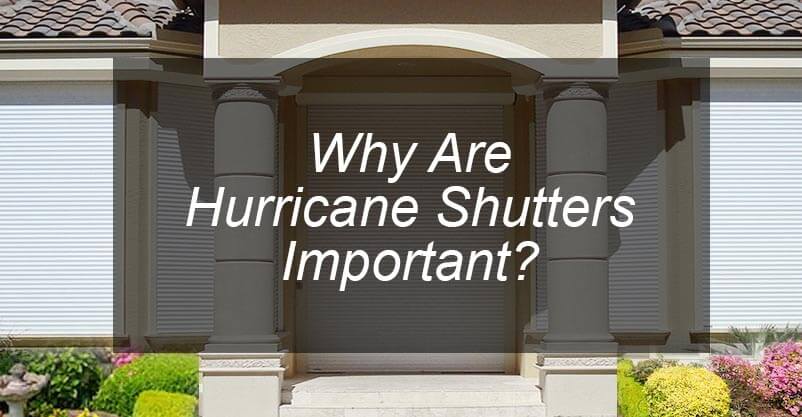 Why Are Hurricane Shutters Important?
